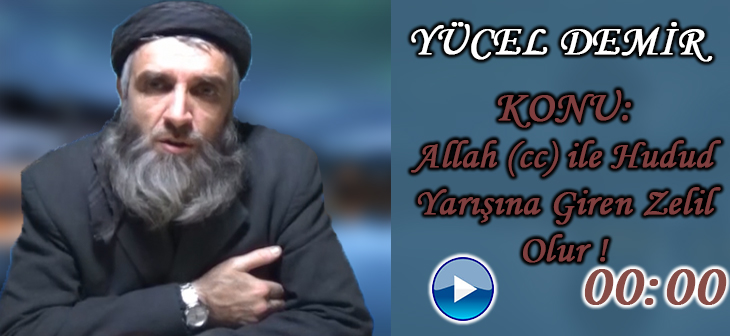 Allah (cc) ile Hudud Yarışına Giren Zelil Olur !