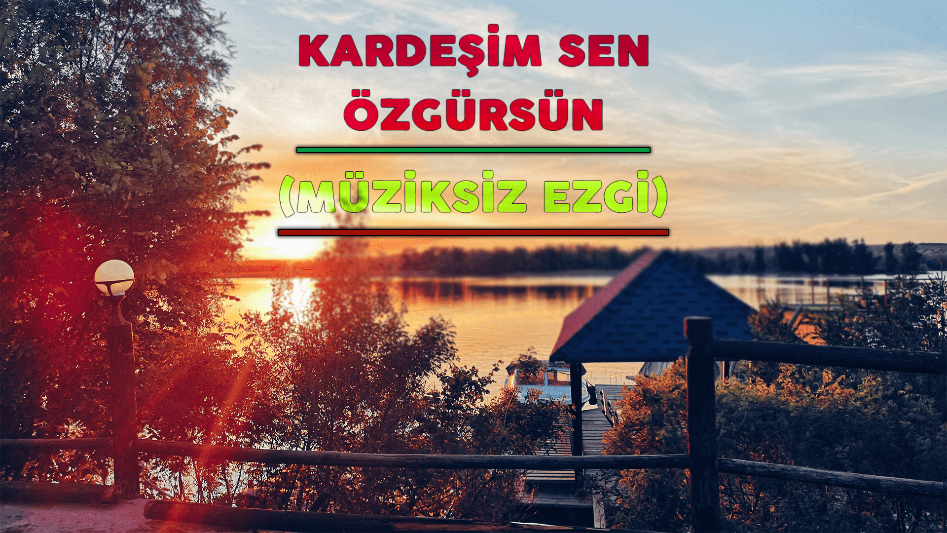 KARDEŞİM SEN ÖZGÜRSÜN (MÜZİKSİZ EZGİ)