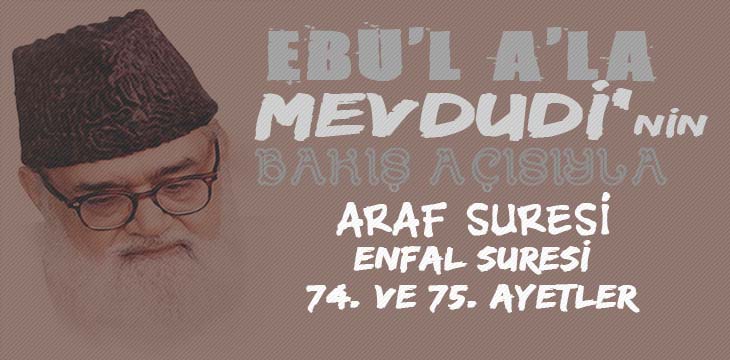 EBU’L A’LÂ MEVDUDİ’NİN BAKIŞ AÇISIYLA ENFAL SURESİ 74. VE 75. AYETLER