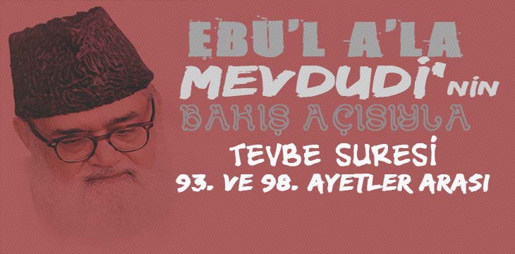 EBU’L A’LÂ MEVDUDİ’NİN BAKIŞ AÇISIYLA TEVBE SURESİ 91. VE 98. AYETLER ARASI
