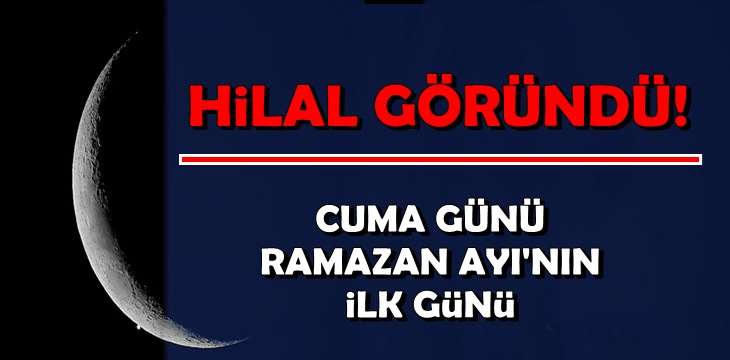 Hilal Göründü Yarın Ramazan Ayı Başlıyor