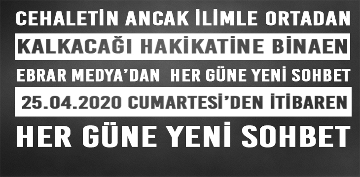EBRAR MEDYA’DAN HER GÜNE BİR SOHBET