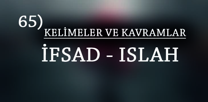 Kelimeler Ve Kavramlar 65 Ifsad Islah Ebrar Medya