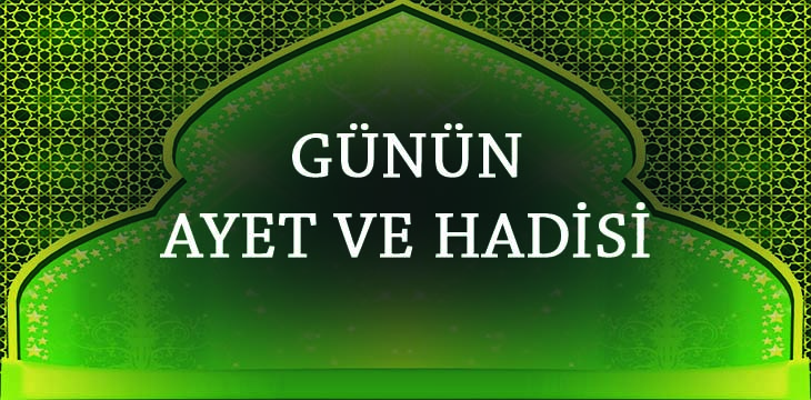 GÜNÜN AYET VE HADİSİ
