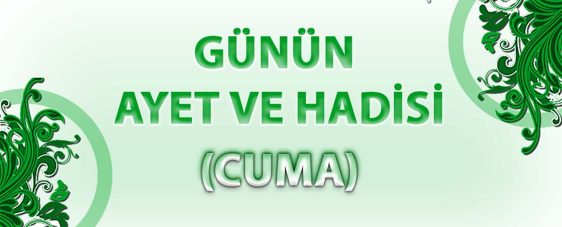 GÜNÜN AYET VE HADİSİ