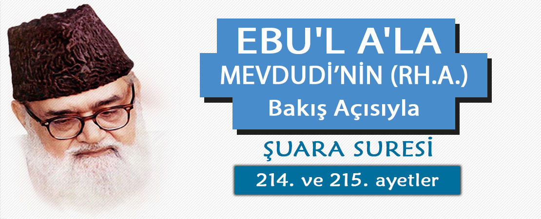 EBU’L A’LÂ MEVDUDİ’NİN (RH.A.) BAKIŞ AÇISIYLA ŞUARA SURESİ 214. ve 215. AYETLER