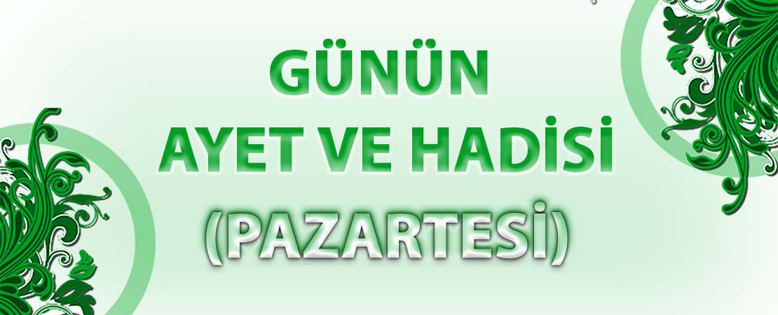 GÜNÜN AYET VE HADİSİ