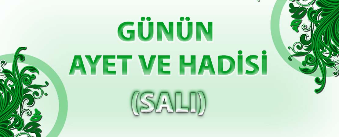 GÜNÜN AYET VE HADİSİ