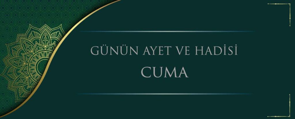 GÜNÜN AYET VE HADİSİ
