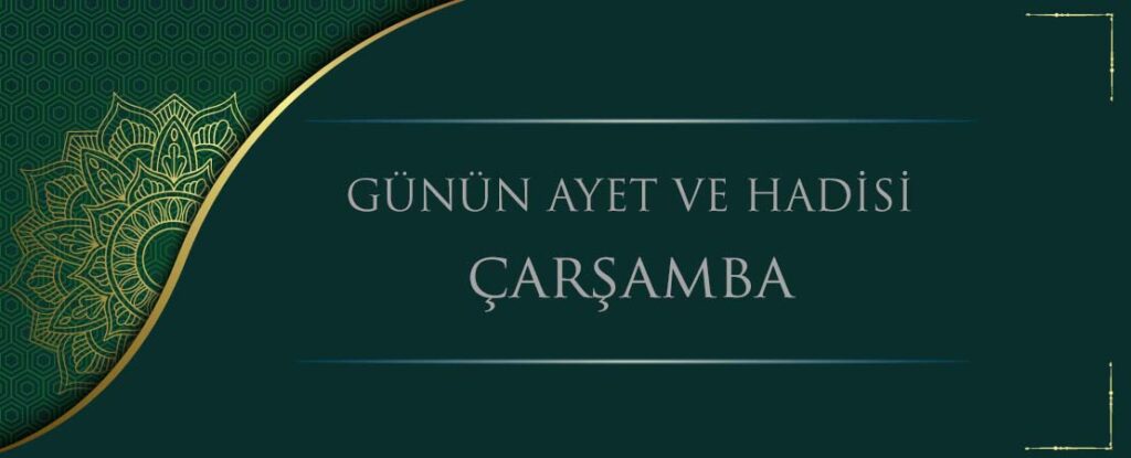 GÜNÜN AYET VE HADİSİ