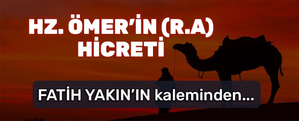HZ. ÖMER’İN (R.A) HİCRETİ
