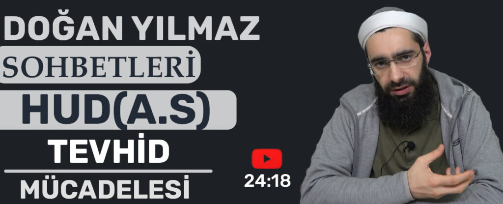 Doğan YILMAZ – Konu: HUD (A.S) TEVHİD MÜCADELESİ
