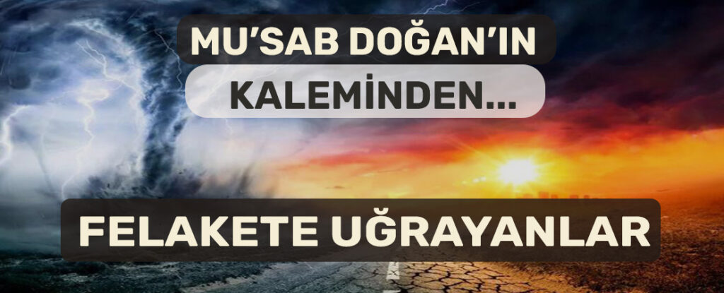 FELAKETE UĞRAYANLAR