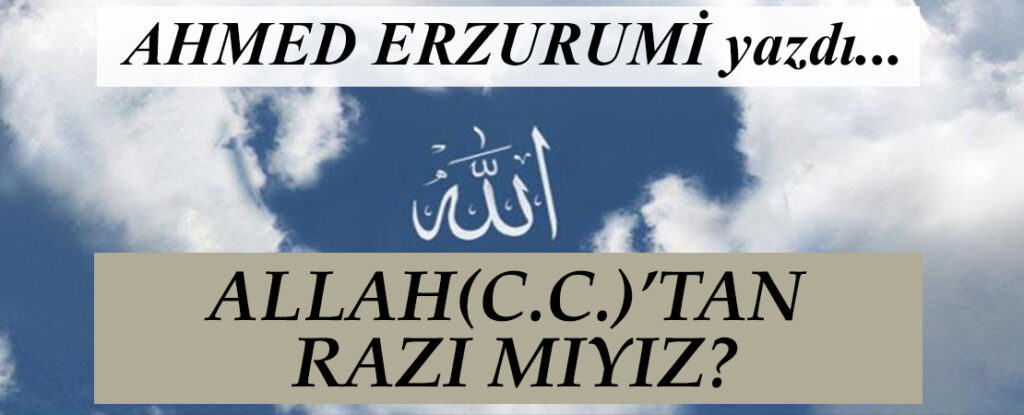 ALLAH(C.C.)’TAN RAZI MIYIZ?