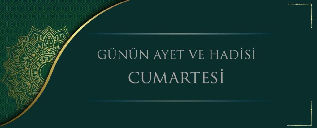 GÜNÜN AYET VE HADİSİ