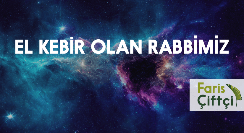 EL KEBİR OLAN RABBİMİZ