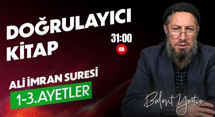 Bülent YURTÇU I DOĞRULAYICI KİTAP (ALİ İMRAN 1-3)