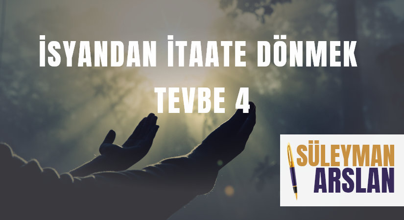 İSYANDAN İTAATE DÖNMEK: TEVBE 4