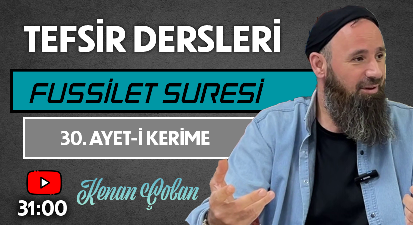 FUSSİLET SURESİ 30. AYET-İ KERİME | Tefsir Dersleri – 53 | Kenan ÇOBAN