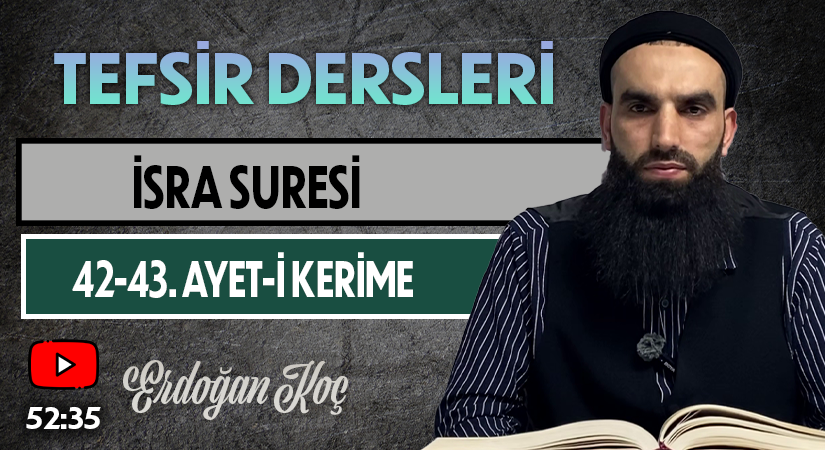 İSRA SURESİ 42-43. AYET-İ KERİME | Tefsir Dersleri – 54 | Erdoğan KOÇ