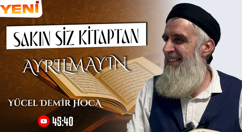 SAKIN SİZ KİTAPTAN AYRILMAYIN | Yücel DEMİR Hoca