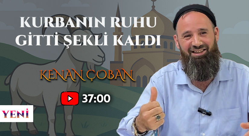 KURBANIN RUHU GİTTİ ŞEKLİ KALDI | Kenan ÇOBAN