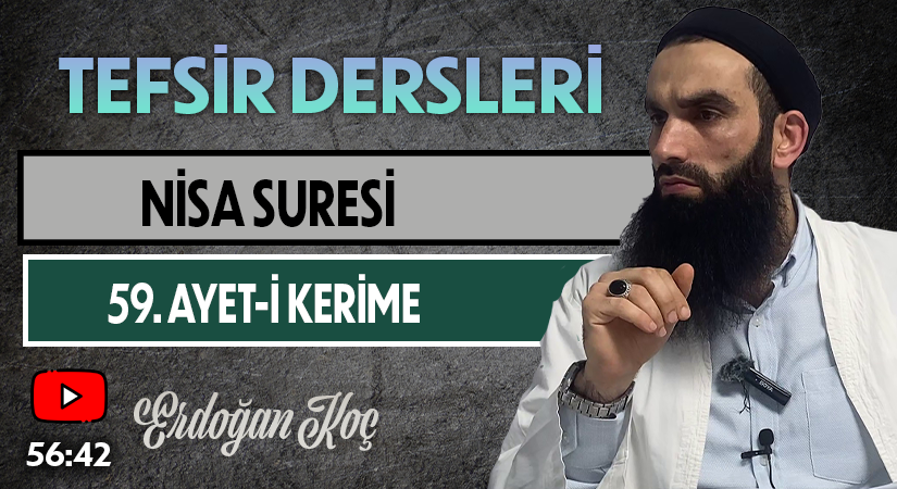 NİSA SURESİ 59. AYET-İ KERİME | Tefsir Dersleri – 57 | Erdoğan KOÇ