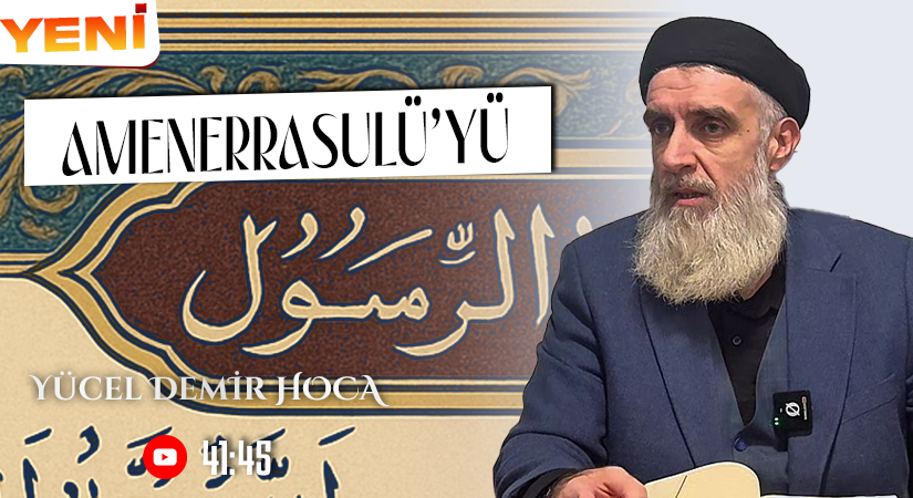 AMENERRASULÜ’YÜ ANLAMAK | Yücel DEMİR Hoca