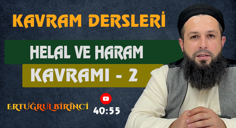 HELAL VE HARAM KAVRAMI – 2 | Kavram Dersleri – 42 | Ertuğrul BİRİNCİ