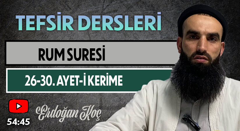 RUM SURESİ 26-30. AYET-İ KERİME | Tefsir Dersleri – 70 | Erdoğan KOÇ