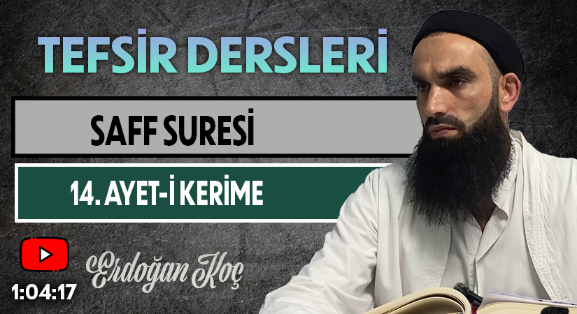 SAFF SURESİ 14. AYET-İ KERİME | Tefsir Dersleri – 69 | Erdoğan KOÇ