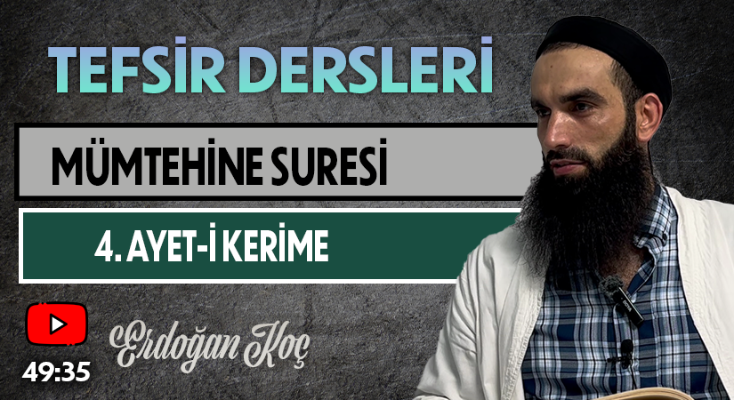 MÜMTEHİNE SURESİ 4. AYET-İ KERİME | Tefsir Dersleri – 66 | Erdoğan KOÇ