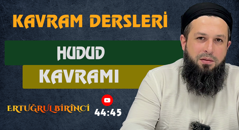 HUDUD KAVRAMI | Kavram Dersleri – 48 | Ertuğrul BİRİNCİ